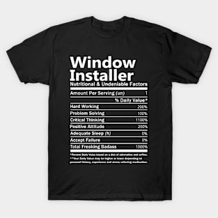 Window Installer T Shirt - Nutritional and Undeniable Factors Gift Item Tee T-Shirt